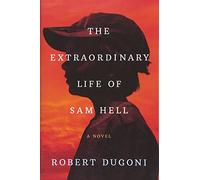 The Extraordinary Life of Sam Hell: A Novel