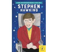 The Extraordinary Life of Stephen Hawking