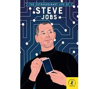 The Extraordinary Life of Steve Jobs
