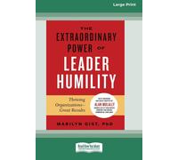 The Extraordinary Power Of Leader Humility [Standard Large Print 16 Pt Edition]
