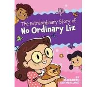The Extraordinary Story Of No Ordinary Liz