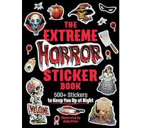 The Extreme Horror Sticker Book: 500+ Stickers to Keep You Up at Night