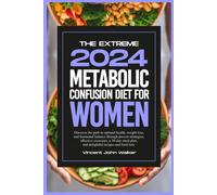 The Extreme Metabolic Confusion Diet For Women: Discover The Path To Optimal Health, Weight Loss, And Hormonal Balance Through Proven Strategies, ... Fit With The Metabolic Confusion Secret)
