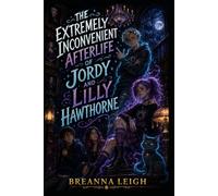 THE EXTREMELY INCONVENIENT AFTERLIFE OF JORDY AND LILLY HAWTHORNE