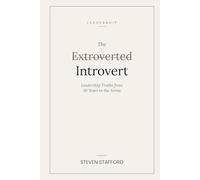 The Extroverted Introvert: Leadership Truths from 30 Years in the Arena