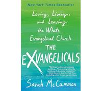The Exvangelicals: Loving, Living, and Leaving the White Evangelical Church