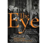 The Eye: An Insider's Memoir of Masterpieces, Money, and the Magnetism of Art - [Version Originale] Inconnu (Auteur)