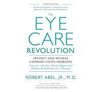 The Eye Care Revolution: Prevent And Reverse Common Vision Problems, Revised And Updated