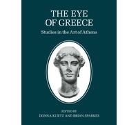 The Eye of Greece: Studies in the Art of Athens