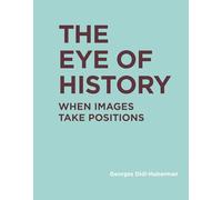 The Eye of History: When Images Take Positions