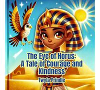 The Eye of Horus: A Tale of Courage and Kindness