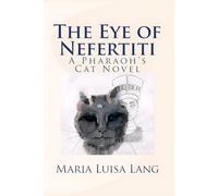 The Eye of Nefertiti: A Pharaoh's Cat Novel