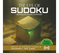 The Eye of Sudoku: 3D Puzzles Hiding a Mystery: SOLVE 33 UNIQUE CUBES & TRANSMIT THE CODE