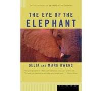 The Eye of the Elephant: An Epic Adventure in the African Wilderness Owens, Delia, Owens, Cordelia Dykes (Auteur)