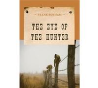 The Eye of the Hunter by Frank Bonham Frank Bonham (Auteur)