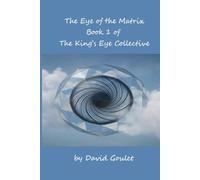 The Eye of the Matrix: Book 1 of The King's Eye series