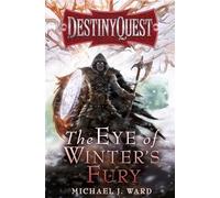 Michael J Ward – The Eye of Winter's Fury – Destiny Quest – Livre 3 – Broché