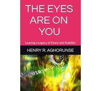 THE EYES ARE ON YOU: Leaving a Legacy of Peace and Stability
