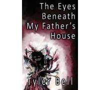 The Eyes Beneath My Father's House