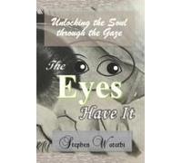 The Eyes Have It: Unlocking The Soul Through The Gaze