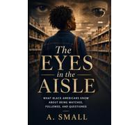 The Eyes in the Aisle: What Black Americans Know About Being Watched, Followed, and Questioned