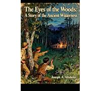 The Eyes of the Woods: A Story of the Ancient Wilderness: Book 4 in the The Young Trailers Series, Unabridged