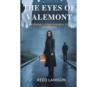 The Eyes of Valemont: A Man Reborn, A Love Forsaken, A Past Unforgiven.