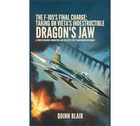 The F-105’s Final Charge: Taking on Vietnam’s Indestructible Dragon’s Jaw: A Story of Bravery, Innovation, and the Battle That Transformed Air Combat