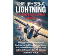 THE F-35A LIGHTNING: The World’s Most Advanced Fighter Jet: A Deep Dive into the Incredible Engineering and Untold Story Behind How the F-35A Is Changing the Skies and Redefining Modern Air Combat.
