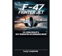 The F-47 Fighter Jet: U.S.-China Rivalry & Next Generation Air Dominance (NGAD)
