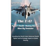 The F-47 Fighter’s Stealth Mastery:America’s Silent Sky Dominator: Unveiling the World’s Most Advanced Stealth Fighter and Its Strategic Impact on Global Security