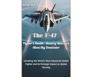 The F-47 Fighter’s Stealth Mastery:America’s Silent Sky Dominator: Unveiling the World’s Most Advanced Stealth Fighter and Its Strategic Impact on Global Security