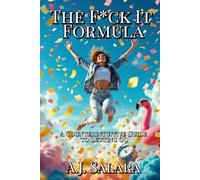The F*ck It Formula: A Counterintuitive Guide to Letting Go