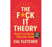 The F*ck It Theory: Read it on the loo. Rule your world. Dad-Tested. Toilet-Approved.