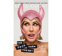 The F*ck Them Theory Self-Help for People Who Are Done Being the Bigger Person - Keltie Knight - Blackstone Publishing - ebook (ePub) - Livre