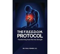 The F.R.E.E.D.O.M. Protocol: Transforming Knee Pain Into Strength