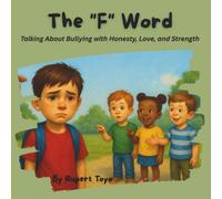 The "F" Word: Talking About Bullying with Honesty, Love, and Strength