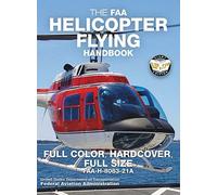 The Faa Helicopter Flying Handbook - Full Color, Hardcover, Full Size