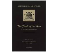 The Fable Of The Bees: Or Private Vices, Publick Benefits