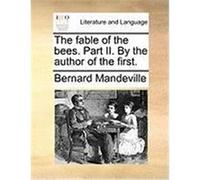 The Fable of the Bees. Part II. by the Author of the First. Mandeville, Bernard (Auteur)