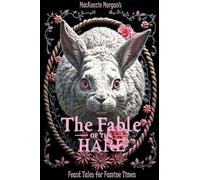 The Fable of the Hare: A Story of Illusions, Magic and Mad Hares