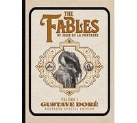 The Fables of Jean de La Fontaine Volume 1: Gustave Doré Restored Special Edition