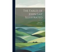 The Fables Of John Gay Illustrated