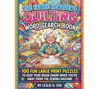 The Fabric Hoarder's Quilting Word Search Book: 100 Fun Large Print Puzzles to Keep Your Brain Sharp When You're Away From the Sewing Machine
