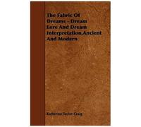 The Fabric Of Dreams - Dream Lore And Dream Interpretation, Ancient And Modern