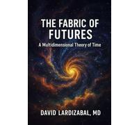 The Fabric of Futures: A Multidimensional Entropic Theory of Time