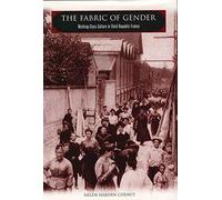 The Fabric Of Gender: Working-Class Culture In Third Republic France