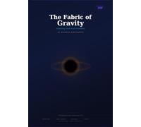 The Fabric of Gravity: Relativity From First Principles