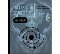 The Fabric Of Space & Time: A Comprehensive Guide On Space & Time
