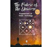 The Fabric of the Universe Volume III: Foundations of Vedic Astrology